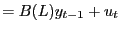 $\displaystyle =B(L)y_{t-1}+u_{t}$
