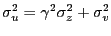 $\displaystyle \sigma_{u}^{2}=\gamma^{2}\sigma_{z}^{2}+\sigma_{v}^{2} $