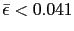 $ \bar{\epsilon}<0.041$