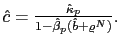 $ \hat{c} =\frac{\hat{\kappa}_{p}}{1-\hat{\beta}_{p}(\hat{b}+\varrho^{N})}.$