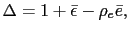 $ \Delta=1+\bar{\epsilon}-\rho_{e}\bar{e},$