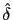 $ \hat{\delta}$