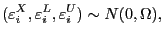 $\displaystyle (\varepsilon_{i}^{X},\varepsilon_{i}^{L},\varepsilon_{i}^{U})\sim N(0,\Omega),$