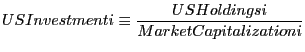 $\displaystyle USInvestmenti \equiv\frac{USHoldingsi}{MarketCapitalizationi}$