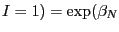 $ I=1)=\exp(\beta_{N}$