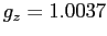 $ g_{z} = 1.0037$