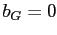 $ b_{G} = 0$