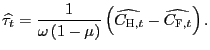 $\displaystyle \widehat{\tau_{t}}=\frac{1}{\omega\left( 1-\mu\right) }\left( \widehat{C_{ \text{\textsc{H}},t}}-\widehat{C_{\text{\textsc{F}},t}}\right) .$