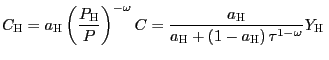 $\displaystyle C_{\text{\textsc{H}}}=a_{\text{\textsc{H}}}\left( \frac{P_{\text{\textsc{H}} }}{P} \right) ^{-\omega}C=\frac{a_{\text{\textsc{H}}}}{a_{\text{\textsc{H}} }+\left( 1-a_{\text{\textsc{H}}}\right) \tau^{1-\omega}}Y_{\text{\textsc{H} }} $