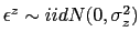 $ \epsilon^{z} \sim iid N(0,\sigma_{z}^{2})$