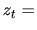 $ z_{t}=$