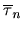 $ \overline{\tau}_{n}$