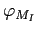 $ \varphi _{M_{I}}$