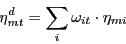 \begin{displaymath} \eta _{mt}^d =\sum\limits_i {\omega _{it} \cdot \eta _{mi} } \end{displaymath}