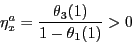\begin{displaymath} \eta _x^a =\frac{\theta _3 (1)}{1-\theta _1 (1)}>0 \end{displaymath}