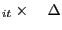 $ _{it }\times\quad\Delta$
