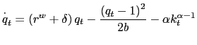 $\displaystyle \overset{\cdot}{q}_{t}=\left( r^{w}+\delta\right) q_{t}-\frac{\left( q_{t}-1\right) ^{2}}{2b}-\alpha k_{t}^{\alpha-1} $