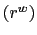 $ \left( r^{w}\right) $