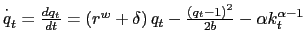 $ \overset{\cdot}{q}_{t}=\frac{dq_{t}}{dt}=\left( r^{w}+\delta\right) q_{t}-\frac{\left( q_{t}-1\right) ^{2}}{2b}-\alpha k_{t}^{\alpha-1}$