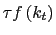 $ \tau f\left( k_{t}\right) $