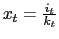 $ x_{t}=\frac{i_{t}}{k_{t}}$