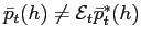$ \bar {p}_{t}(h)\neq\mathcal{E}_{t}\bar{p}_{t}^{\ast}(h)$
