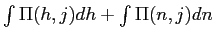 $ \int\Pi(h,j)dh+\int\Pi(n,j)dn$