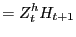 $\displaystyle =Z_{t}^{h}H_{t+1}$