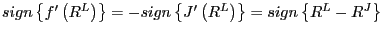 $ sign\left\{ f^{\prime}\left( R^{L}\right) \right\} =-sign\left\{ J^{\prime}\left( R^{L}\right) \right\} =sign\left\{ R^{L}-R^{J}\right\} $
