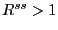 $ R^{ss}>1$