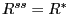 $ R^{ss}=R^{\ast}$