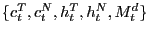 $ \{c_{t}^{T},c_{t}^{N},h_{t}^{T},h_{t}^{N} ,M_{t}^{d}\}$