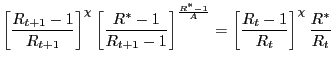 $\displaystyle \left[ \frac{R_{t+1}-1}{R_{t+1}}\right] ^{\chi}\left[ \frac{R^{\ast} -1}{R_{t+1}-1}\right] ^{\frac{R^{\ast}-1}{A}}=\left[ \frac{R_{t}-1}{R_{t} }\right] ^{\chi}\frac{R^{\ast}}{R_{t}}$
