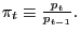 $ \pi_{t}\equiv\frac{p_{t}}{p_{t-1}}.$