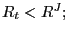 $ R_{t}<R^{J};$