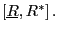 $ \left[ \underline{R},R^{\ast }\right] .$