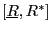$ \left[ \underline{R},R^{\ast}\right] $