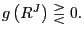 $ g\left( R^{J}\right) \gtreqless0.$