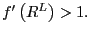 $ f^{\prime}\left( R^{L}\right) >1.$