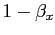 $ 1-\beta_{x}$