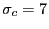 $ \sigma_{c}=7$