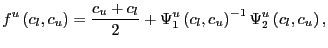 $\displaystyle f^{u}\left( c_{l},c_{u}\right) =\frac{c_{u}+c_{l}}{2}+\Psi_{1}^{u}\left( c_{l},c_{u}\right) ^{-1}\Psi_{2}^{u}\left( c_{l},c_{u}\right) ,$