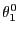 $ \theta_{1}^{0}$