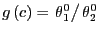 $ g\left( c\right) =\left. \theta_{1}^{0}\right/ \theta_{2}^{0}$