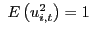 $ \ E\left( u_{i,t}^{2}\right) =1$