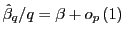 $ \hat{\beta}_{q}/q=\beta+o_{p}\left( 1\right) $