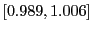$ \left[ 0.989,1.006\right] $