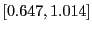 $ \left[ 0.647,1.014\right] $