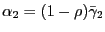 $ \alpha_{2} =(1-\rho)\bar{\gamma}_{2} $