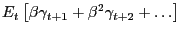 $ E_{t} \left[ {\beta\gamma_{t+1} +\beta^{2}\gamma_{t+2} +\ldots} \right] $